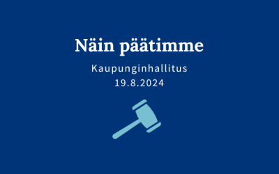 Kaupunginhallituksen päätöksiä 19.8.2024