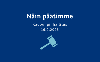 "Näin päätimme, kaupunginhallitus 16.2.2026" teksti sinisellä pohjalla.