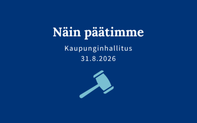Sininen kuva, jossa teksti: "Näin päätimme, kaupunginhallitus 31.8.2026".