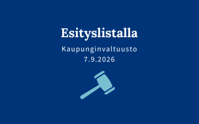 Sinisellä pohjalla teksti "Esityslistalla, kaupunginvaltuusto 7.9.2026."