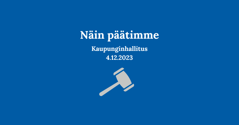 Kaupunginhallituksen päätöksiä 4.12.23