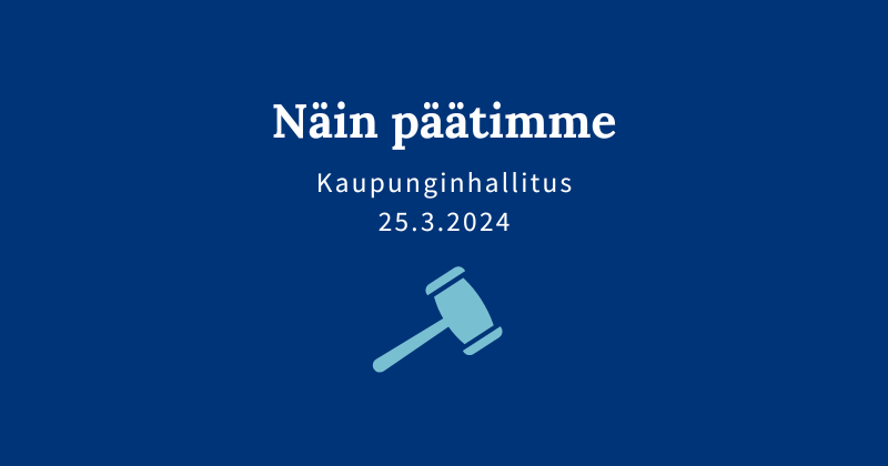 Kaupunginhallituksen päätöksiä 25.3.2024