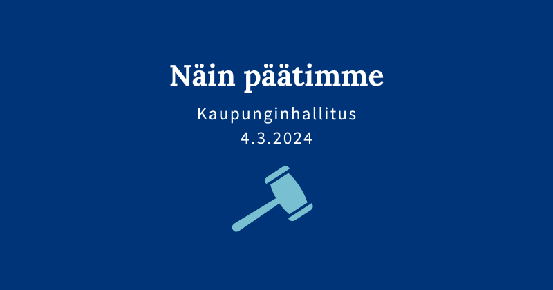 Kaupunginhallituksen päätöksiä 4.3.2024